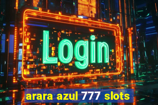 arara azul 777 slots